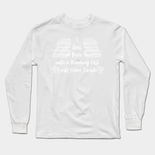 I Was Born with a Reading List I Will Never Finish - White - Book Librarian Long Sleeve T-Shirt